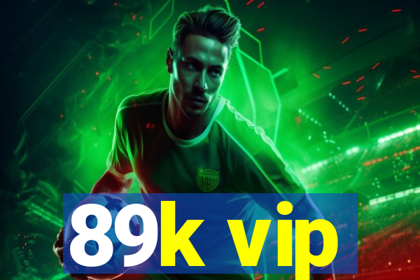 89k vip